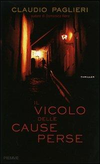 Il vicolo delle cause perse - Claudio Paglieri - Libro Piemme 2007 | Libraccio.it