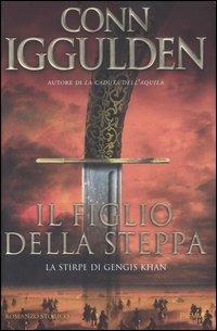 Il figlio della steppa. La stirpe di Gengis Khan - Conn Iggulden - Libro Piemme 2007 | Libraccio.it