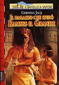 Il ragazzo che sfidò Ramses il Grande - Christian Jacq - Libro Piemme 1997, Il battello a vapore. Serie rossa oro | Libraccio.it