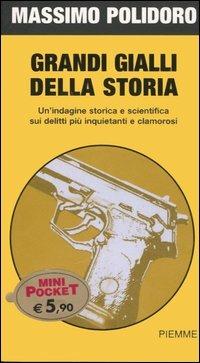 Grandi gialli della Storia. Un'indagine storica e scientifica da Jack lo Squartatore ai delitti del Mostro di Firenze - Massimo Polidoro - Libro Piemme 2006, Piemme mini pocket | Libraccio.it