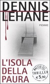 L' isola della paura - Dennis Lehane - Libro Piemme 2006, Maestri del thriller | Libraccio.it