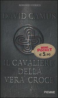 Il cavaliere della vera croce - David Camus - Libro Piemme 2006, Piemme mini pocket | Libraccio.it