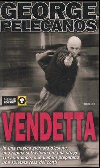 Vendetta - George P. Pelecanos - Libro Piemme 2003, Piemme pocket | Libraccio.it