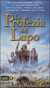 La profezia del lupo - Michael W. Gear, Kathleen Gear - Libro Piemme 2003, Piemme pocket | Libraccio.it