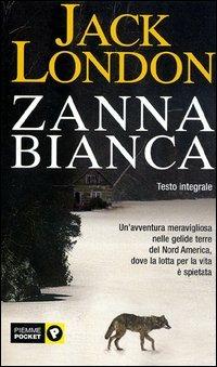 Zanna Bianca. Ediz. integrale - Jack London - Libro Piemme 2003, Piemme pocket | Libraccio.it