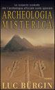 Archeologia misterica - Luc Bürgin - Libro Piemme 2003 | Libraccio.it