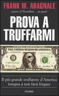 Prova a truffarmi - Frank W. Abagnale - Libro Piemme 2004 | Libraccio.it