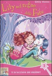 Il bracciale dei desideri. Lily nel regno delle fate. Vol. 1 - Emily Rodda - Libro Piemme 2007, Il battello a vapore | Libraccio.it