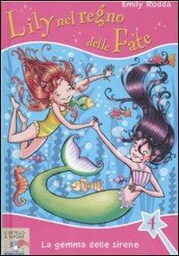 La gemma delle sirene. Lily nel regno delle fate. Vol. 4 - Emily Rodda - Libro Piemme 2008, Il battello a vapore | Libraccio.it
