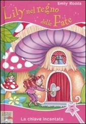 La chiave incantata. Lily nel regno delle fate. Vol. 5