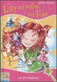 Le ali magiche. Lily nel regno delle fate. Vol. 2 - Emily Rodda - Libro Piemme 2007, Il battello a vapore | Libraccio.it