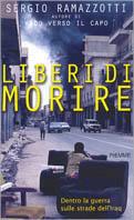 Liberi di morire. Dentro la guerra sulle strade dell'Iraq - Sergio Ramazzotti - Libro Piemme 2003 | Libraccio.it