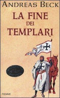 La fine dei templari - Andreas Beck - Libro Piemme 2004 | Libraccio.it