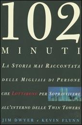 Centodue minuti. La storia mai raccontata delle migliaia di persone che lottarono per sopravvivere all'interno delle Twin Towers