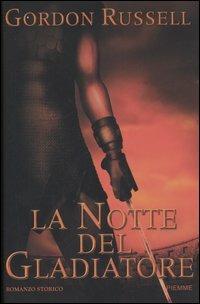 La notte del gladiatore - Gordon Russell - Libro Piemme 2005 | Libraccio.it