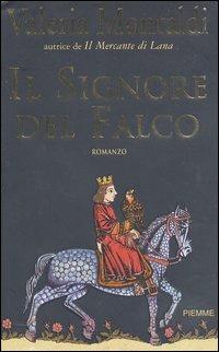Il signore del falco - Valeria Montaldi - Libro Piemme 2003 | Libraccio.it