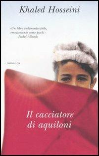 Il cacciatore di aquiloni - Khaled Hosseini - Libro Piemme 2004 | Libraccio.it