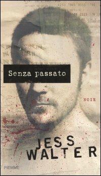 Senza passato - Jess Walter - Libro Piemme 2005 | Libraccio.it
