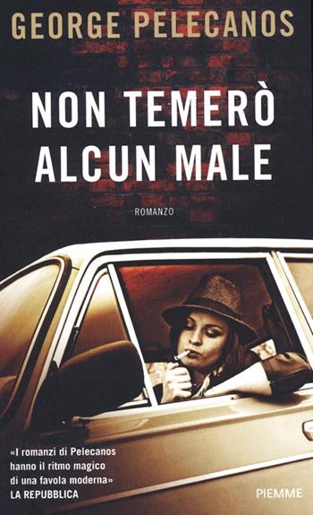 Non temerò alcun male - George P. Pelecanos - Libro Piemme 2013, Piemme Open | Libraccio.it