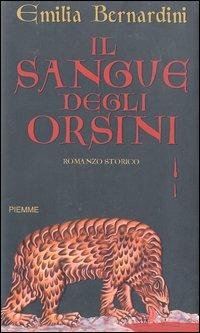 Il sangue degli Orsini - Emilia Bernardini - Libro Piemme 2003 | Libraccio.it