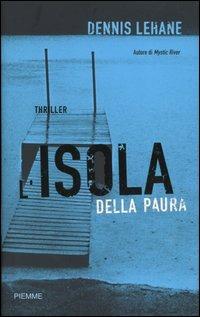 L' isola della paura - Dennis Lehane - Libro Piemme 2005 | Libraccio.it