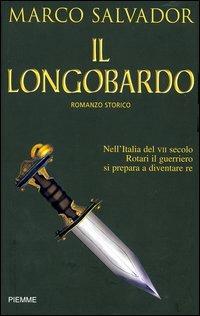 Il Longobardo - Marco Salvador - Libro Piemme 2004 | Libraccio.it