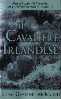 Il cavaliere irlandese - Juilene Osborne McKnight - Libro Piemme 2003 | Libraccio.it