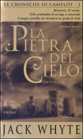 La pietra del cielo. Le cronache di Camelot. Vol. 1