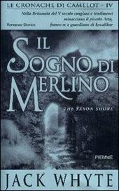Il sogno di Merlino. Le cronache di Camelot. Vol. 4