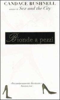 Bionde a pezzi - Candace Bushnell - Libro Piemme 2004 | Libraccio.it
