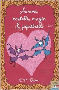 Amori, castelli, magie & pipistrelli - E. D. Baker - Libro Piemme 2006 | Libraccio.it