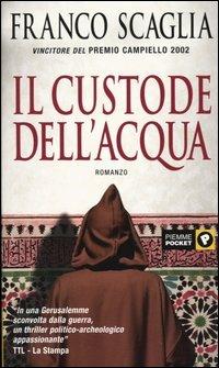 Il custode dell'acqua - Franco Scaglia - Libro Piemme 2004, Piemme pocket | Libraccio.it