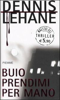 Buio prendimi per mano - Dennis Lehane - Libro Piemme 2004, Maestri del thriller | Libraccio.it