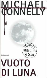 Vuoto di luna - Michael Connelly - Libro Piemme 2004, Maestri del thriller | Libraccio.it