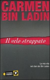 Il velo strappato. La mia vita nei clan dei Bin Laden - Carmen Bin Laden - Libro Piemme 2005, Piemme pocket | Libraccio.it