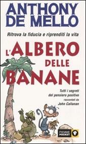 L' albero delle banane. Ritrova la fiducia e riprenditi la vita. Tutti i segreti del pensiero positivo raccontati da John Callanan