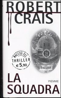 La squadra - Robert Crais - Libro Piemme 2005, Maestri del thriller | Libraccio.it