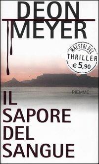 Il sapore del sangue - Deon Meyer - Libro Piemme 2005, Maestri del thriller | Libraccio.it