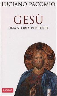 Gesù. Una storia per tutti - Luciano Pacomio - Libro Piemme 2003 | Libraccio.it