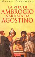 La vita di Ambrogio narrata da Agostino - Marco Garzonio - Libro Piemme 2003 | Libraccio.it