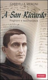 A San Riccardo. Preghiere e testimonianze