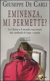 Eminenza, mi permette? La Chiesa e il mondo raccontati dai cardinali di Papa Wojtyla