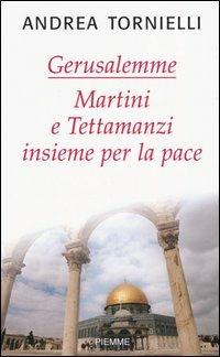 Gerusalemme. Martini e Tettamanzi insieme per la pace - Andrea Tornielli - Libro Piemme 2004 | Libraccio.it
