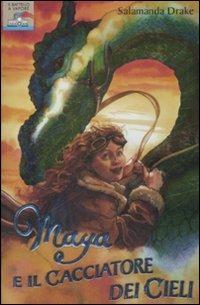 Maya e il cacciatore dei cieli - Salamanda Drake - Libro Piemme 2009, Il battello a vapore | Libraccio.it