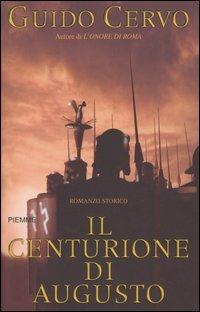 Il centurione di Augusto - Guido Cervo - Libro Piemme 2005 | Libraccio.it