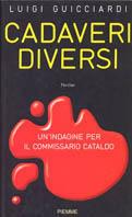 Cadaveri diversi. Un'indagine per il commissario Cataldo - Luigi Guicciardi - Libro Piemme 2004 | Libraccio.it
