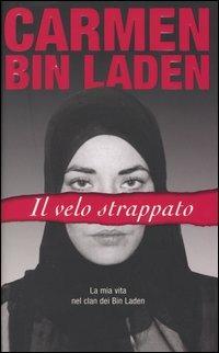 Il velo strappato. La mia vita nel clan dei Bin Laden - Carmen Bin Laden - Libro Piemme 2004 | Libraccio.it