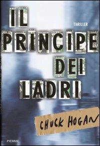 Il principe dei ladri - Chuck Hogan - Libro Piemme 2005 | Libraccio.it