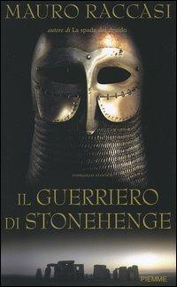 Il guerriero di Stonehenge - Mauro Raccasi - Libro Piemme 2006 | Libraccio.it