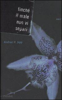 Finché il male non vi separi - Andrea H. Japp - Libro Piemme 2006 | Libraccio.it